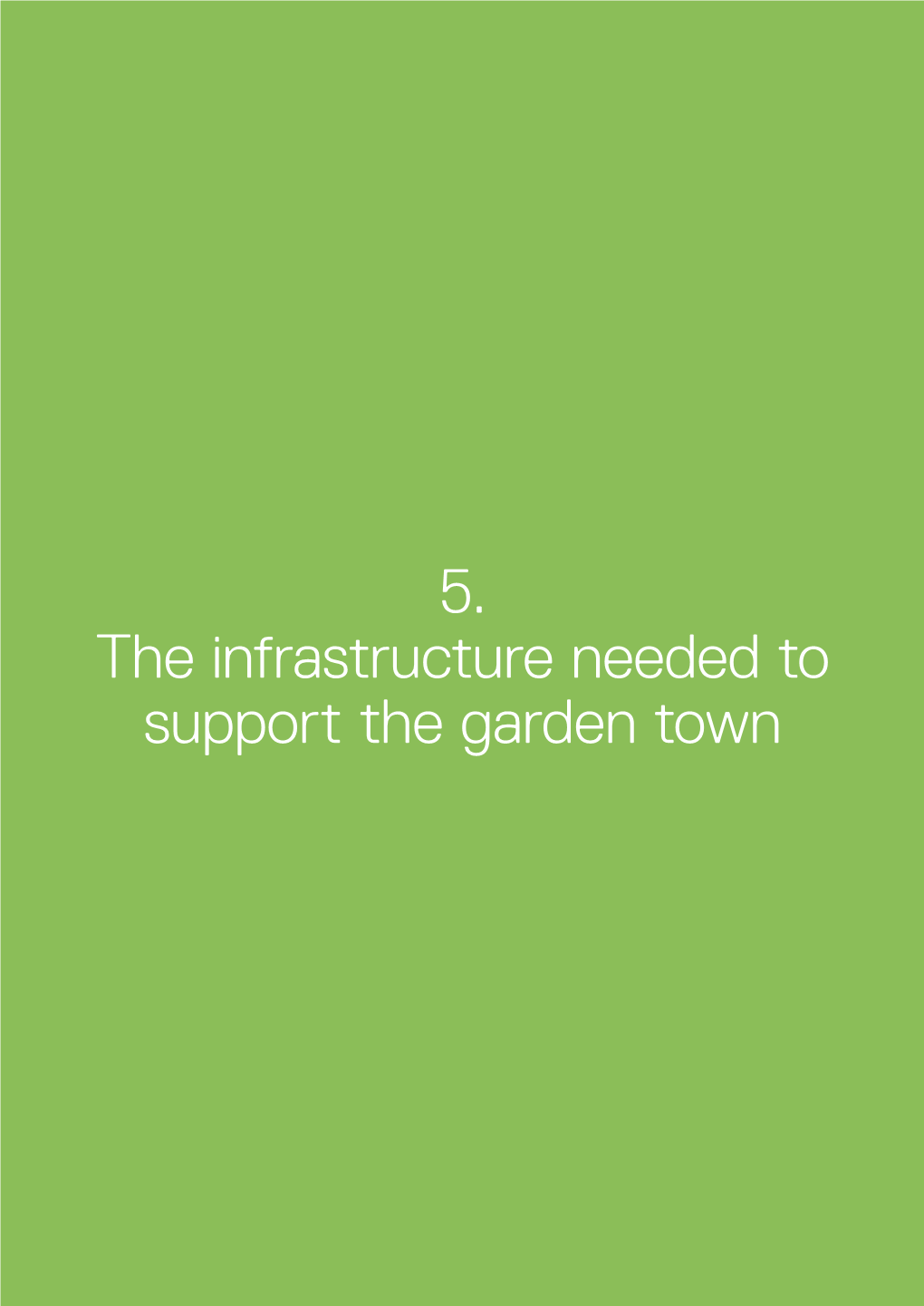 Chapter Five – the Infrastructure Needed to Support the Garden Town