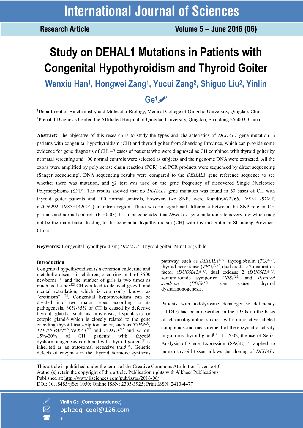 Study on DEHAL1 Mutations in Patients with Congenital Hypothyroidism and Thyroid Goiter Wenxiu Han1, Hongwei Zang1, Yucui Zang2, Shiguo Liu2, Yinlin
