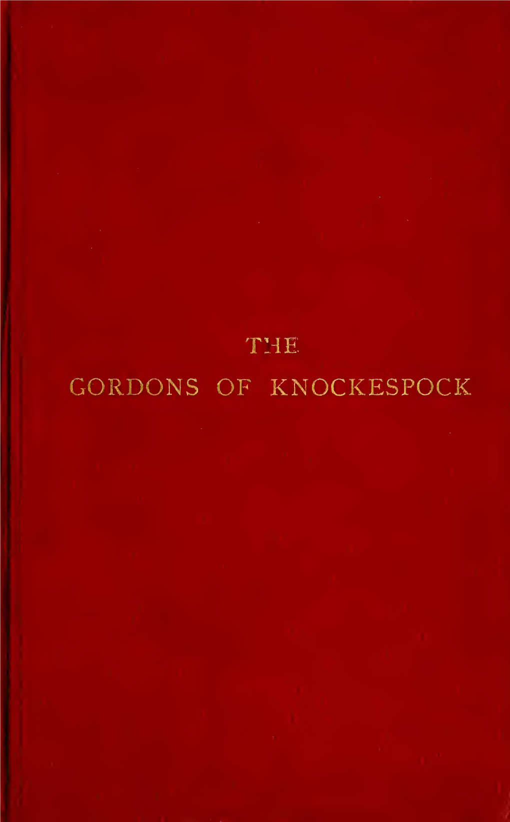 A Genealogical Account of the Family of Gordon of Knockespock / By
