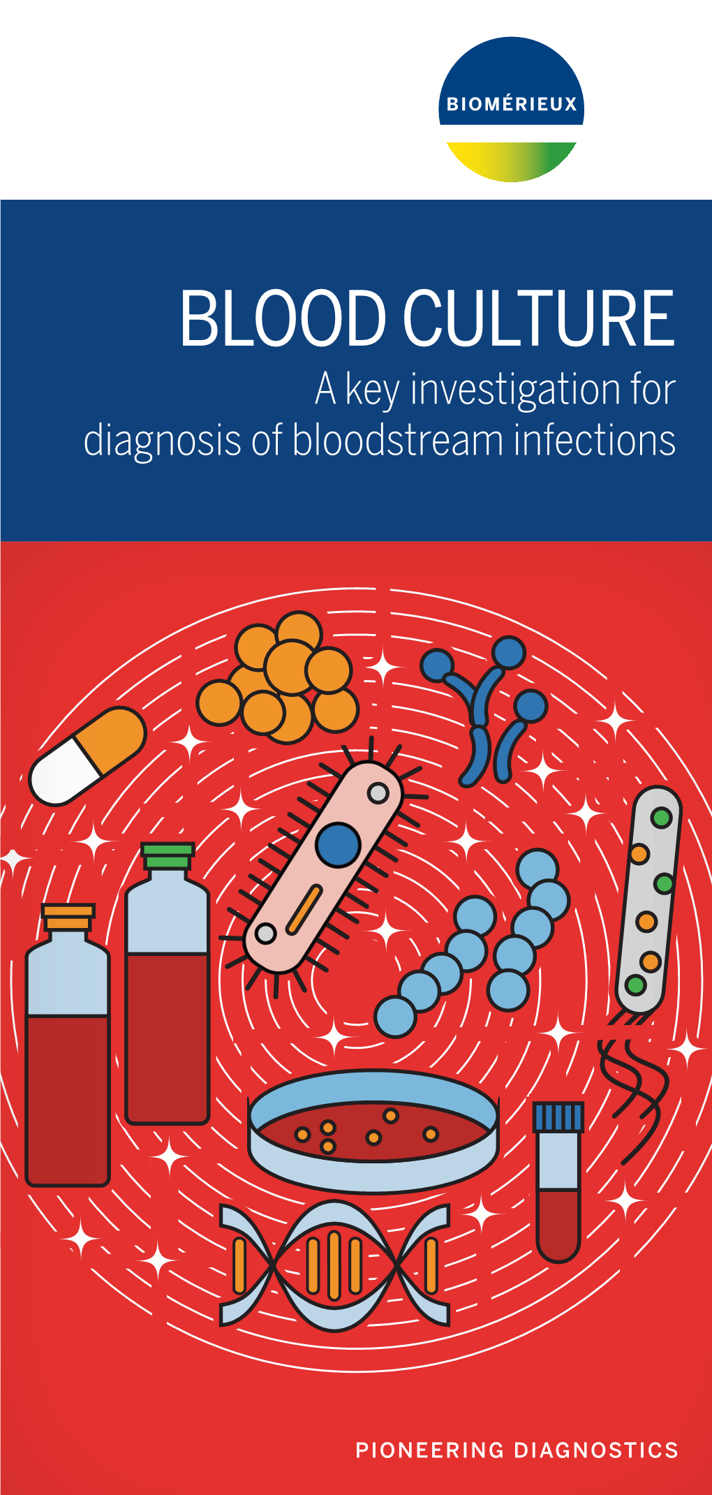 BLOOD CULTURE a Key Investigation for Diagnosis of Bloodstream Infections OUR SPECIAL THANKS GO TO