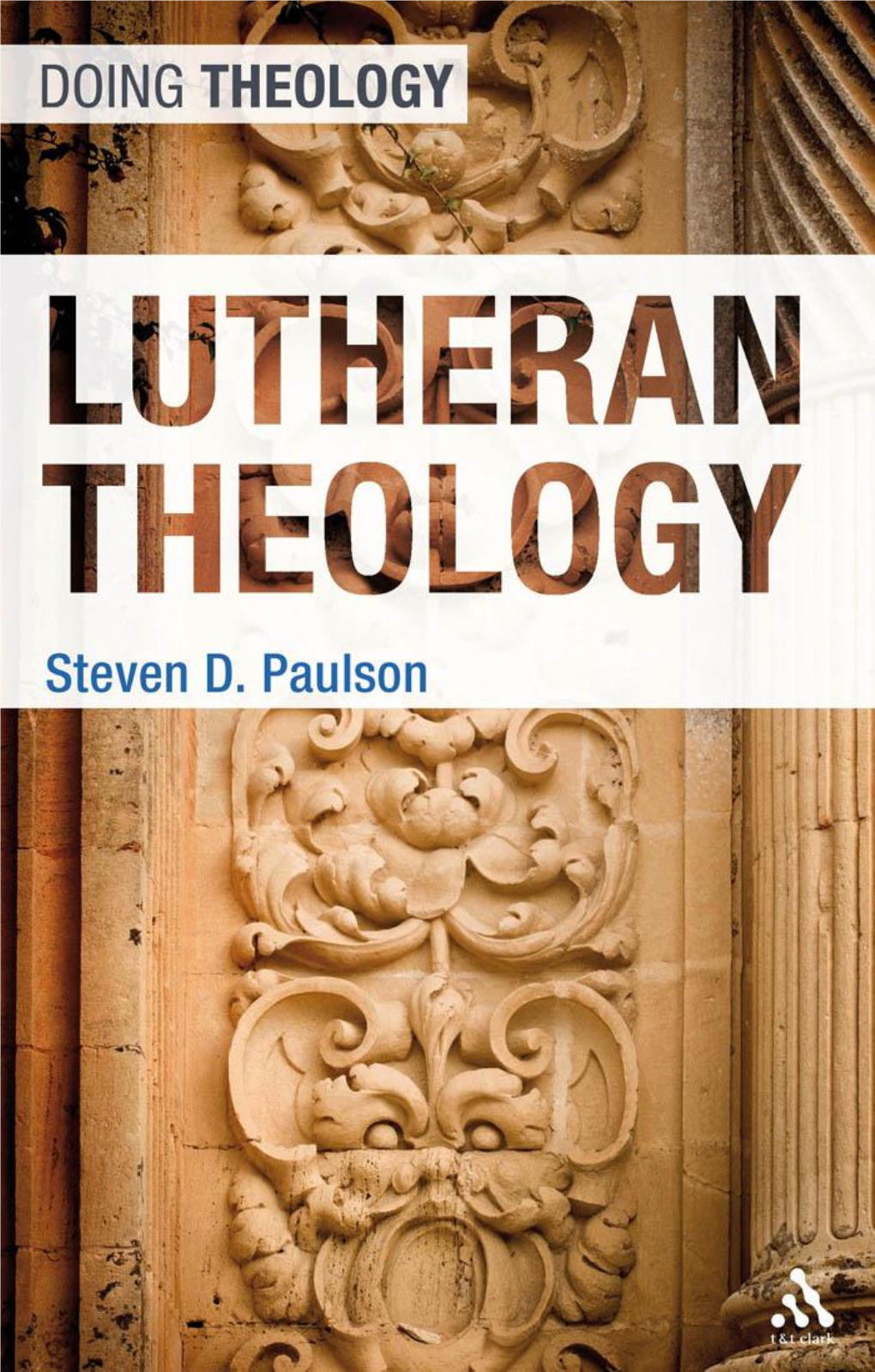 Lutheran Theology “Doing Theology” Introduces the Major Christian Traditions and Their Way of Theological Reflection