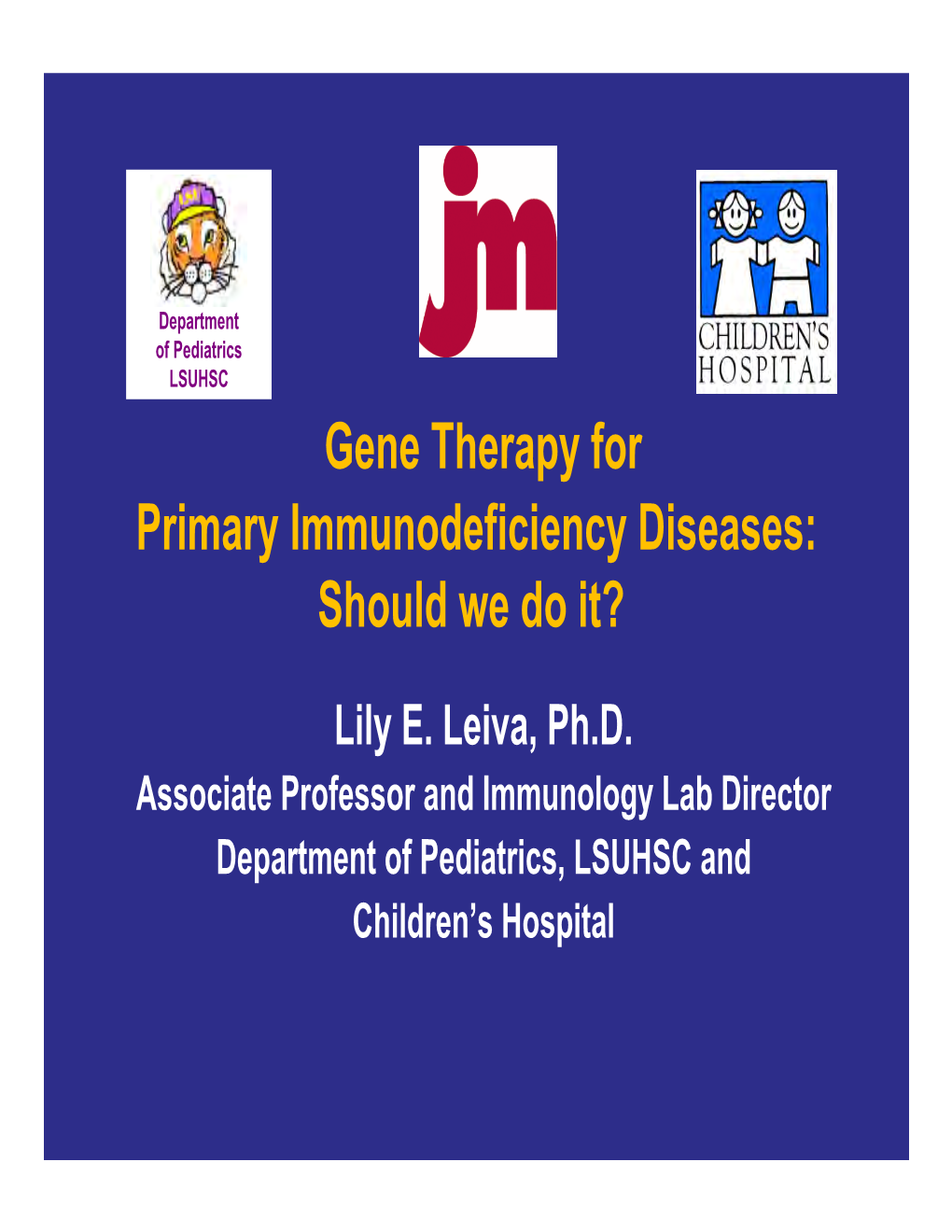 Gene Therapy for Primary Immunodeficiency Diseases: Should We Do It?