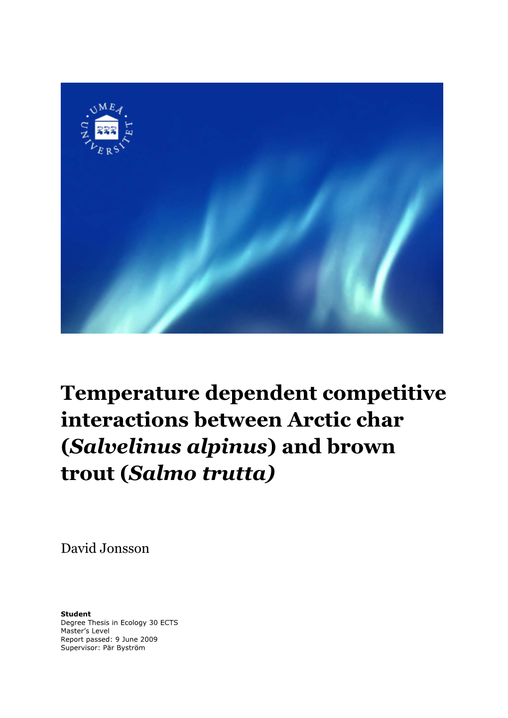 Temperature Dependent Competitive Interactions Between Arctic Char (Salvelinus Alpinus) and Brown Trout (Salmo Trutta)