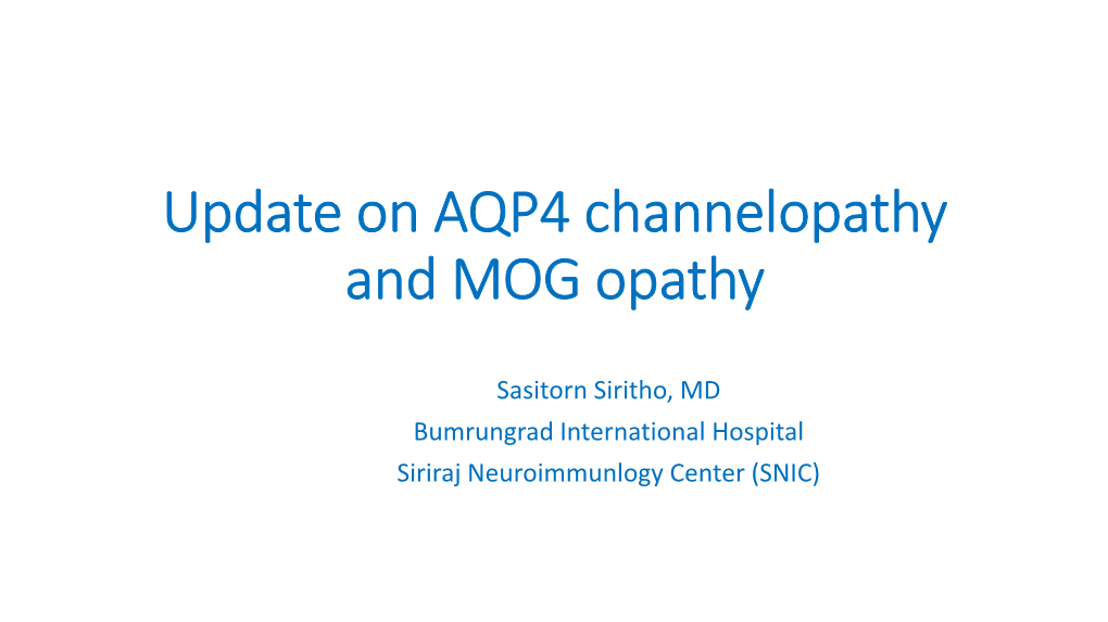Update on AQP4 Channelopathy and MOG Opathy