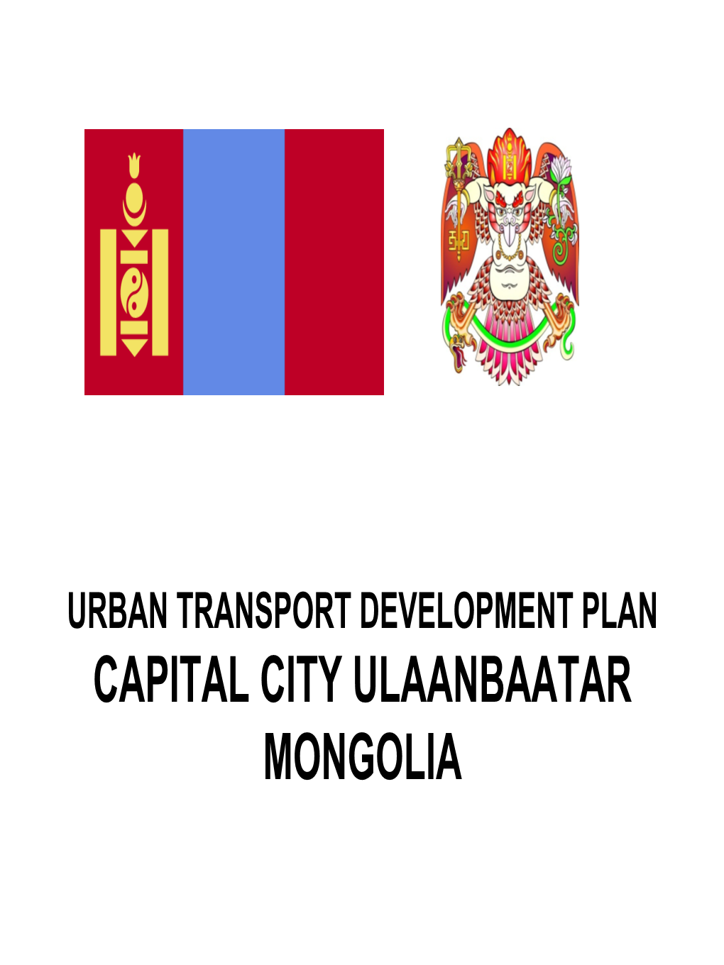 URBAN TRANSPORT DEVELOPMENT PLAN CAPITAL CITY ULAANBAATAR MONGOLIA ULAANBAATAR –City Data at a Glance (As of 2013)