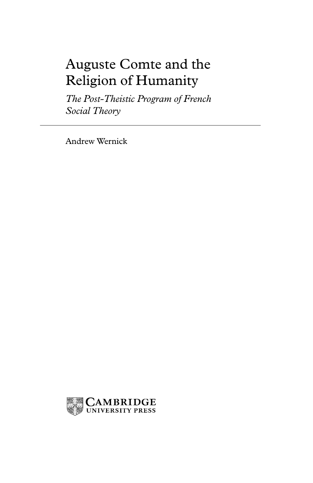 Auguste Comte and the Religion of Humanity the Post-Theistic Program of French Social Theory