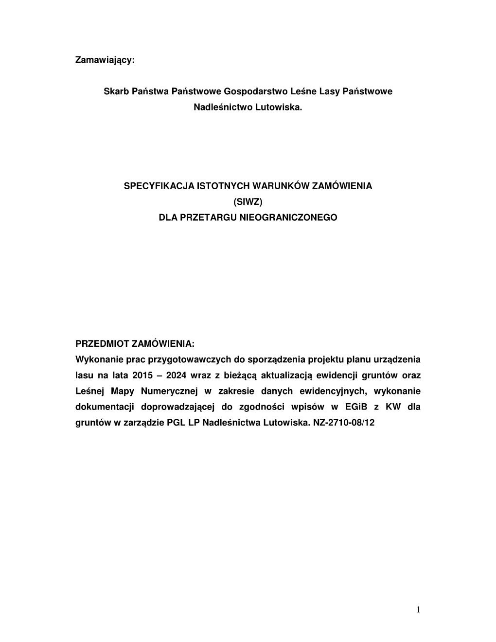 1 Zamawiający: Skarb Państwa Państwowe Gospodarstwo Leśne Lasy Państwowe Nadleśnictwo Lutowiska. SPECYFIKACJA ISTOTNYCH WA
