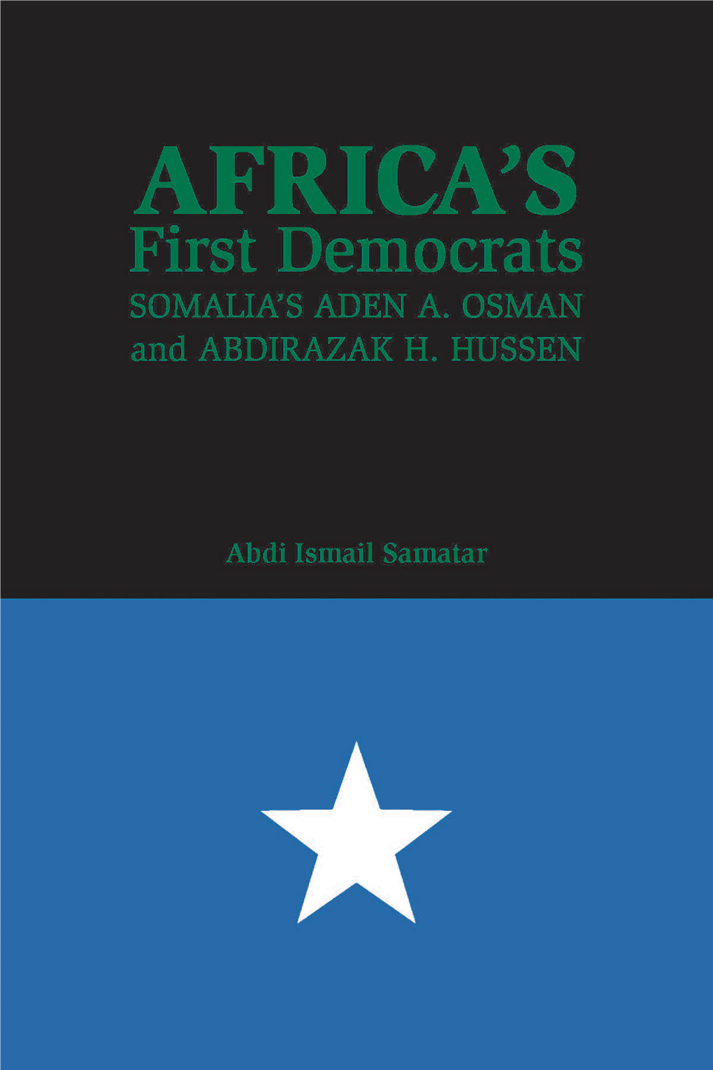 Africa's First Democrats: Somalia's Aden A. Osman and Abdirazak H