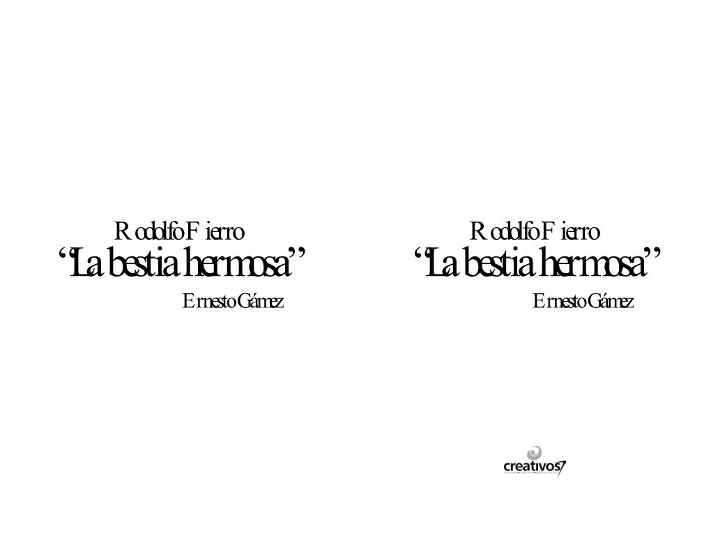 La Bestia Hermosa” “La Bestia Hermosa” Ernesto Gámez Ernesto Gámez Rodolfo Fierro “La Bvestia Hermosa” Ernesto Gámez