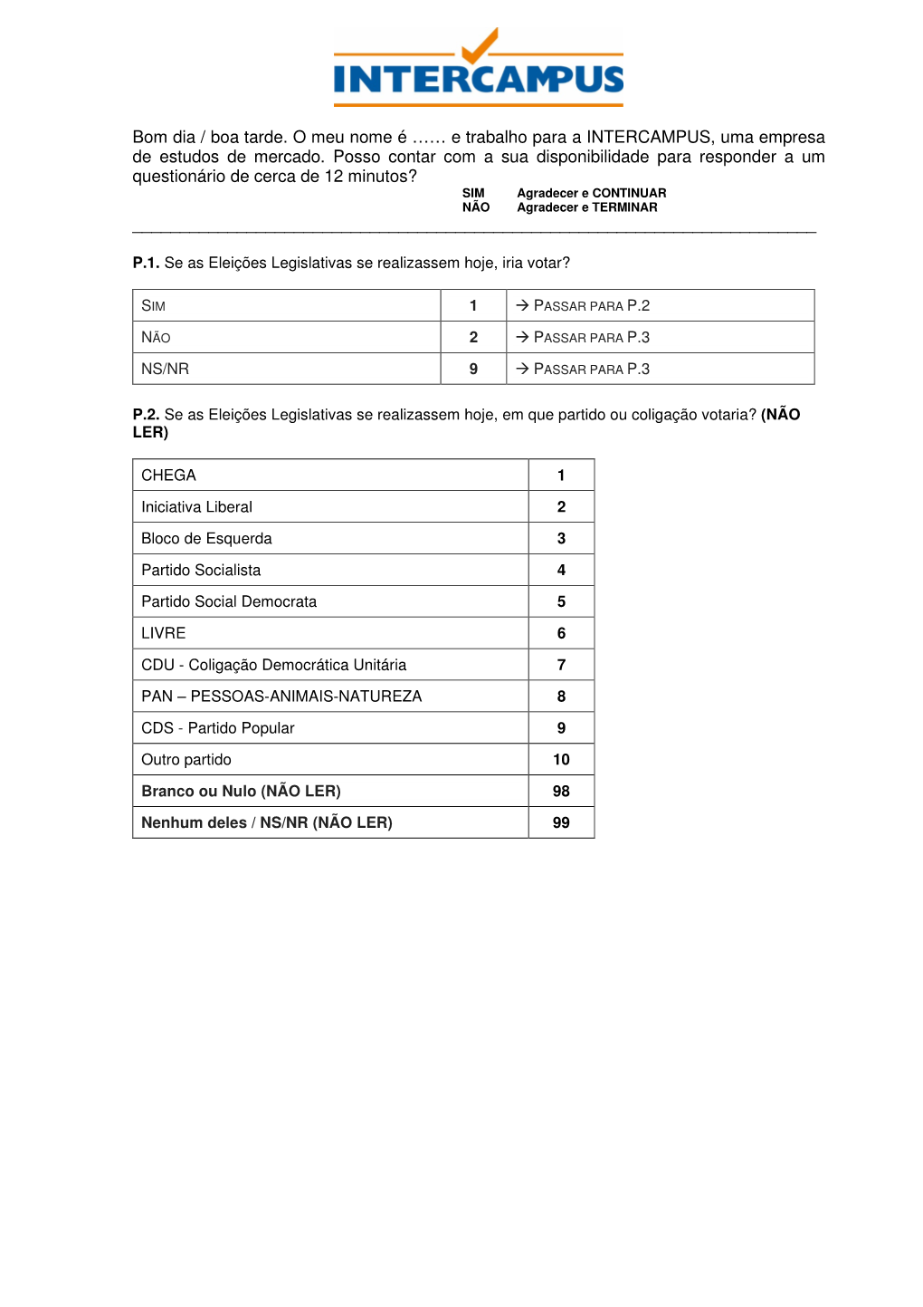 Bom Dia / Boa Tarde. O Meu Nome É …… E Trabalho Para a INTERCAMPUS, Uma Empresa De Estudos De Mercado