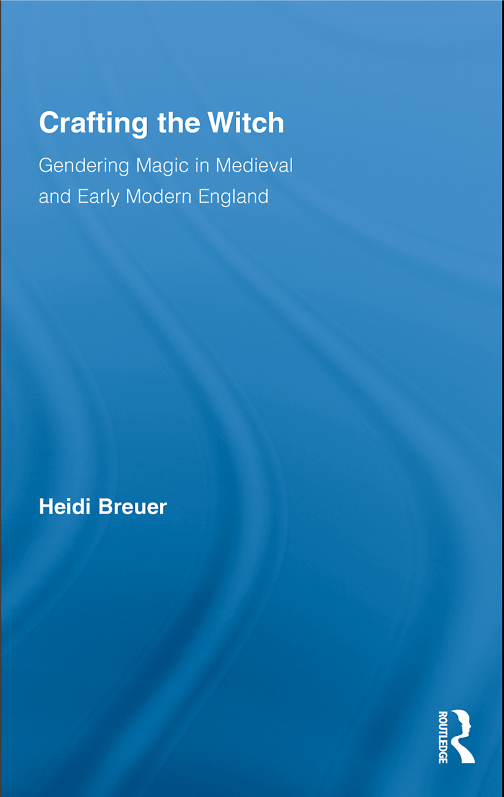 Crafting the Witch Studies in Medieval History and Culture FRANCIS G