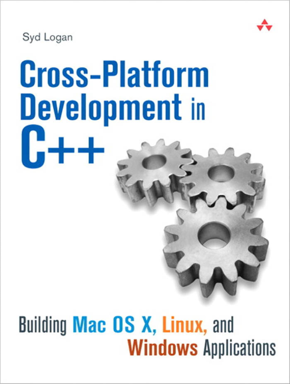Cross-Platform Development in C++ This Page Intentionally Left Blank = Cross-Platform Development in C++ Building Mac OS X, Linux, and Windows Applications