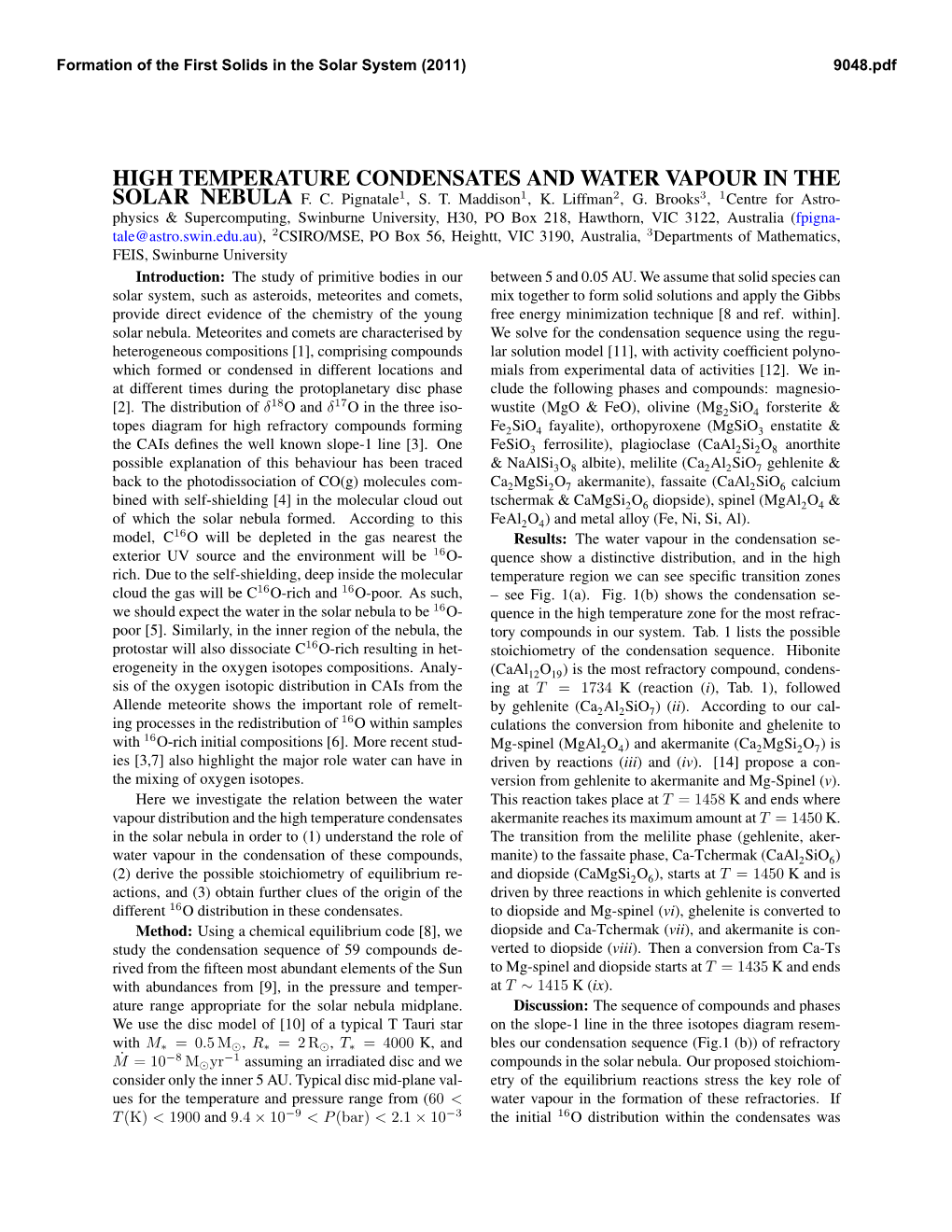 High Temperature Condensates and Water Vapour in the Solar Nebula F