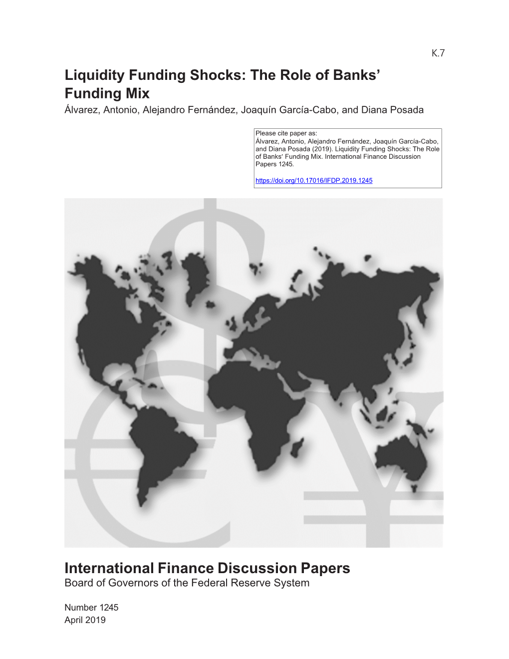 Liquidity Funding Shocks: the Role of Banks’ Funding Mix Álvarez, Antonio, Alejandro Fernández, Joaquín García-Cabo, and Diana Posada