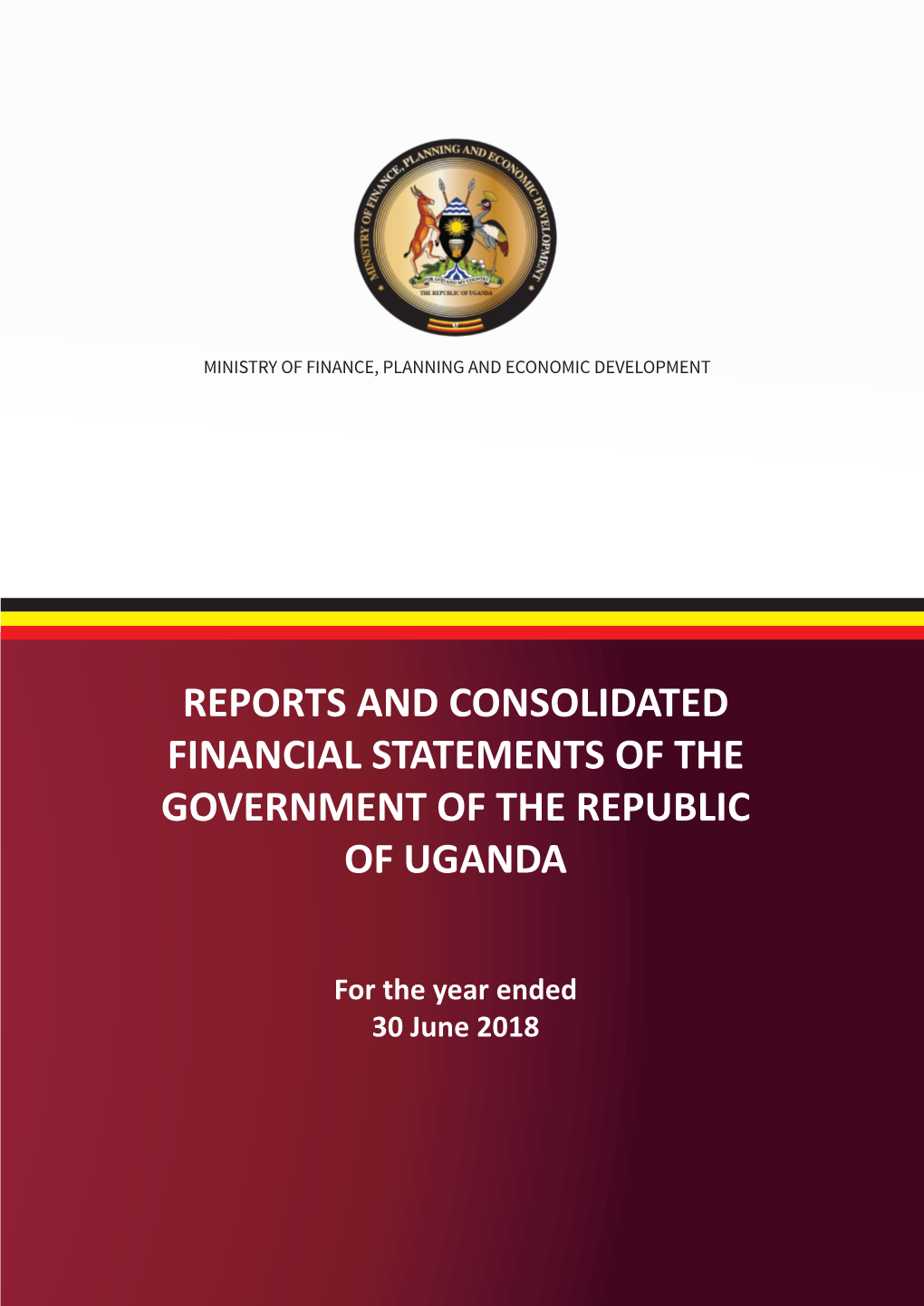 Reports and Consolidated Financial Statements of the Government of the Republic of Uganda