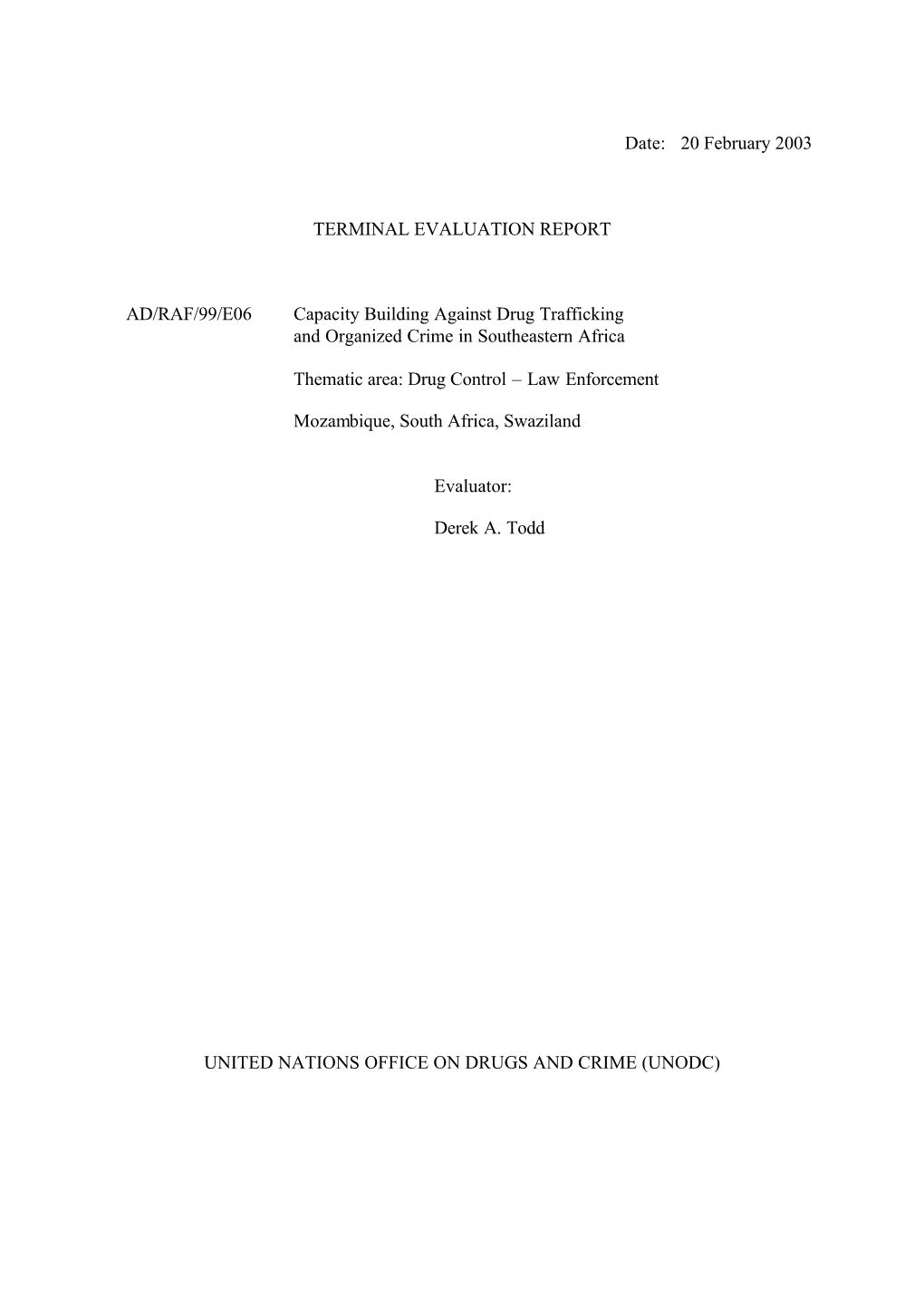 20 February 2003 TERMINAL EVALUATION REPORT AD/RAF/99/E06 Capacity Building Against Drug Trafficking and Organized Crime I