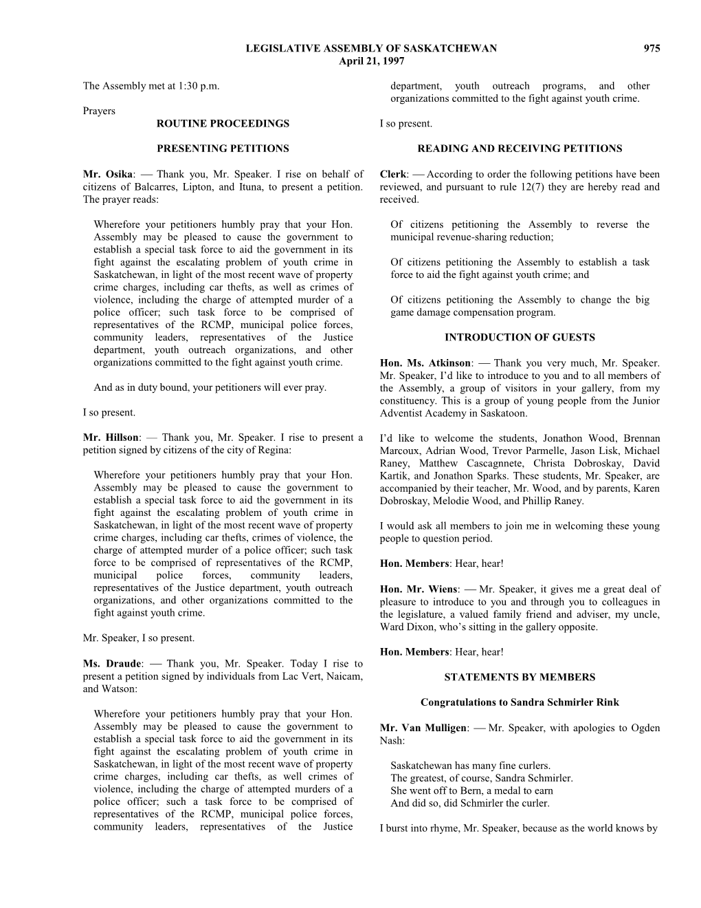 Hansard April 21, 1997 Now, the Rink of Sandra Schmirler Won the Ladies Gold Medal of Upgraders Making Profits Curling Saturday in Bern, Switzerland