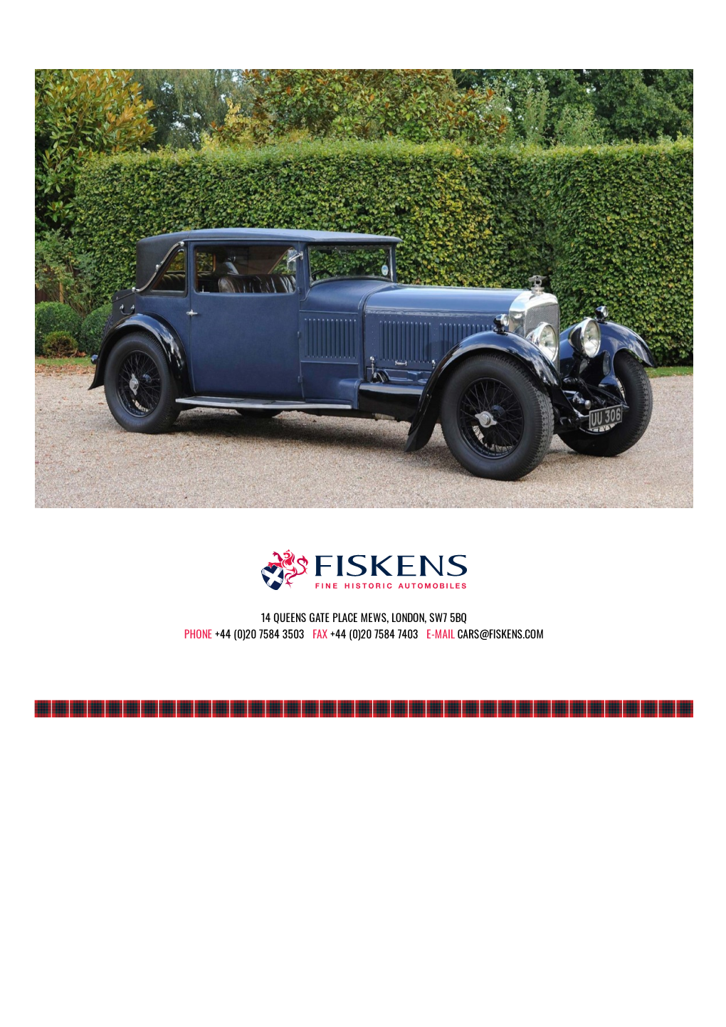 14 Queens Gate Place Mews, London, Sw7 5Bq Phone +44 (0)20 7584 3503 Fax +44 (0)20 7584 7403 E-Mail Cars@Fiskens.Com 1929 Bentley Speed Six Coupe