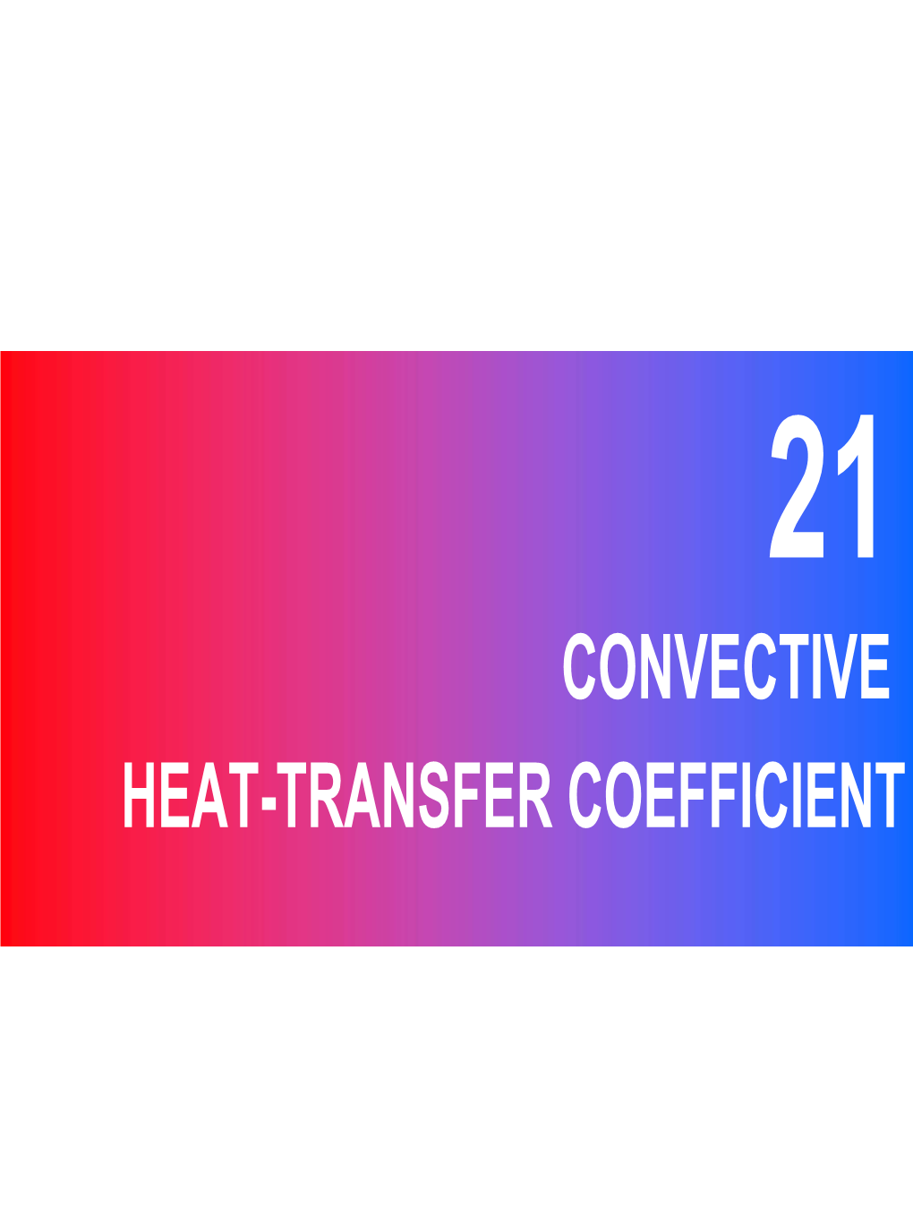 CONVECTIVE HEAT-TRANSFER COEFFICIENT Introduction
