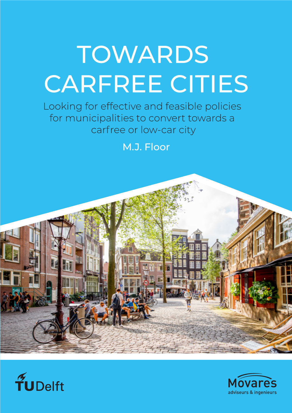 TOWARDS CARFREE CITIES Looking for Effective and Feasible Policies for Municipalities to Convert Towards a Carfree Or Low-Car City M.J