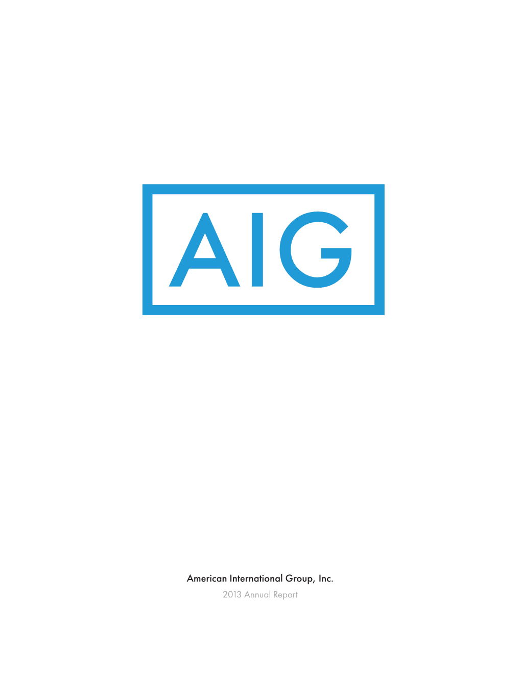 American International Group, Inc. 2 013 Annual Report American International Group, Inc