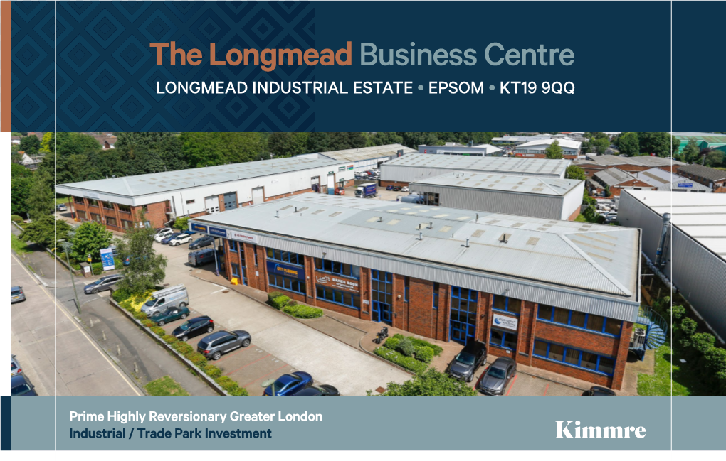 The Longmead Business Centre LONGMEAD INDUSTRIAL ESTATE • EPSOM • KT19 9QQ