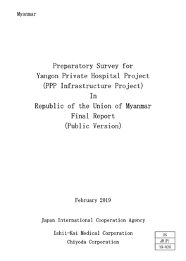 Preparatory Survey for Yangon Private Hospital Project (PPP Infrastructure Project) in Republic of the Union of Myanmar Final Report （Public Version）