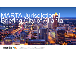 MARTA Jurisdictional Briefing City of Atlanta July 10, 2019