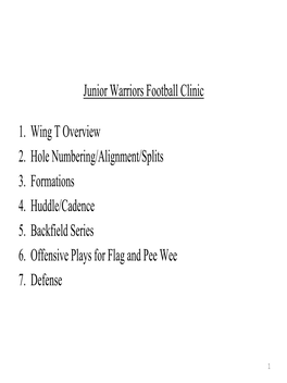 Junior Warriors Football Clinic 1. Wing T Overview 2. Hole Numbering