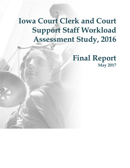 Iowa Court Clerk and Court Support Staff Workload Assessment Study, 2016