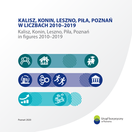 KALISZ, KONIN, LESZNO, PIŁA, POZNAŃ W LICZBACH 2010–2019 Kalisz, Konin, Leszno, Piła, Poznań in Figures 2010–2019