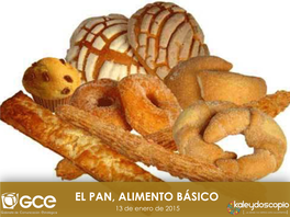 EL PAN, ALIMENTO BÁSICO 13 De Enero De 2015 ÍNDICE