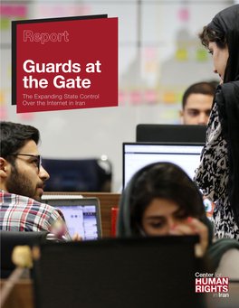 Guards at the Gate the Expanding State Control Over the Internet in Iran Guards at the Gate the Expanding State Control Over the Internet in Iran