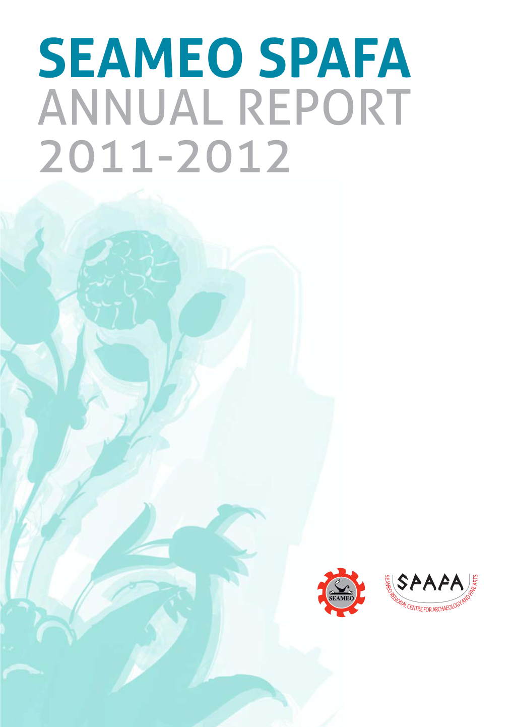 ANNUAL REPORT 2011-2012 2 SEAMEO SPAFA Annual Report 2011-2012
