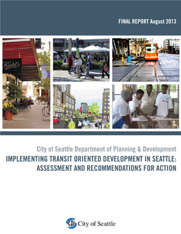 Seattle Department of Planning & Development IMPLEMENTING TRANSIT ORIENTED DEVELOPMENT in SEATTLE: ASSESSMENT and RECOMMENDATIONS for ACTION TABLE of CONTENTS