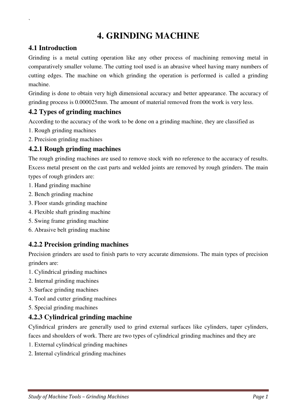 4. GRINDING MACHINE 4.1 Introduction Grinding Is a Metal Cutting Operation Like Any Other Process of Machining Removing Metal in Comparatively Smaller Volume