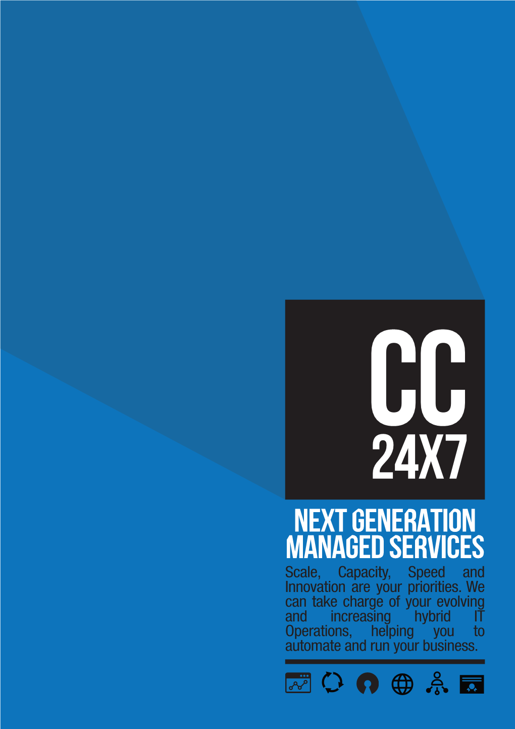 NEXT GENERATION MANAGED SERVICES Scale, Capacity, Speed and Innovation Are Your Priorities