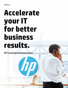 Accelerate Your IT for Better Business Results. HP Converged Infrastructure Table of Contents