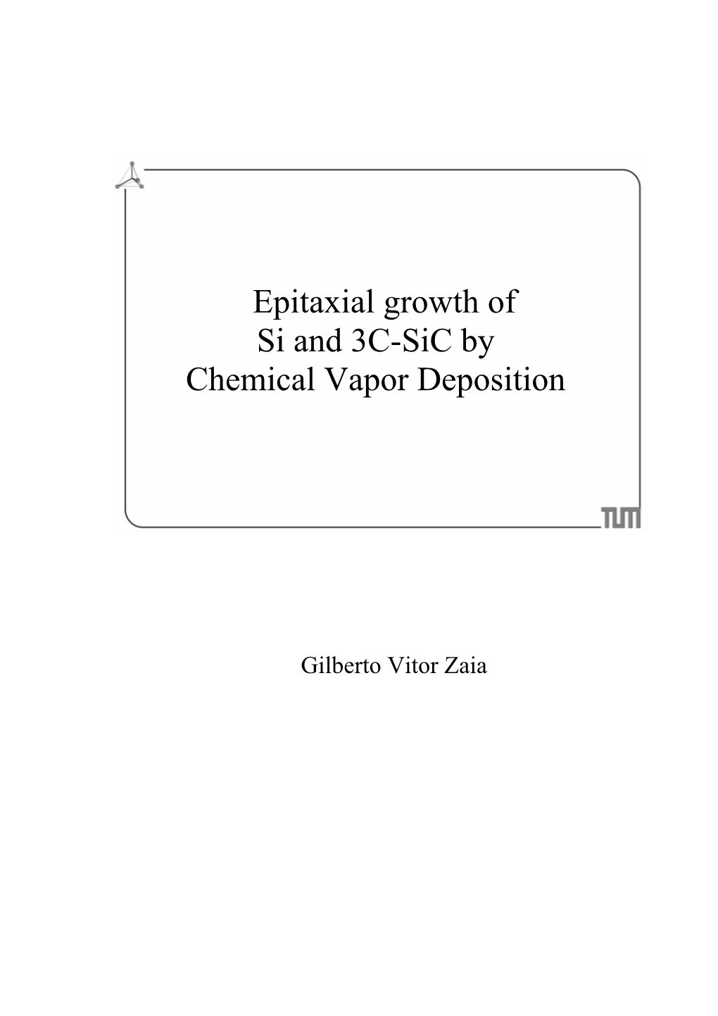 Epitaxial Growth of Si and 3C-Sic by Chemical Vapor Deposition