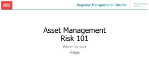 Asset Management Risk 101 Where to Start Triage Have You Ever Wondered Why…