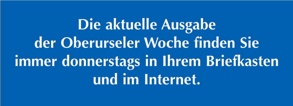 Die Aktuelle Ausgabe Der Oberurseler Woche Finden Sie Immer Donnerstags in Ihrem Briefkasten Und Im Internet