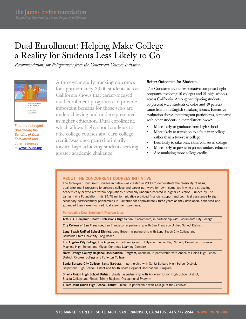 Dual Enrollment: Helping Make College a Reality for Students Less Likely to Go Recommendations for Policymakers from the Concurrent Courses Initiative