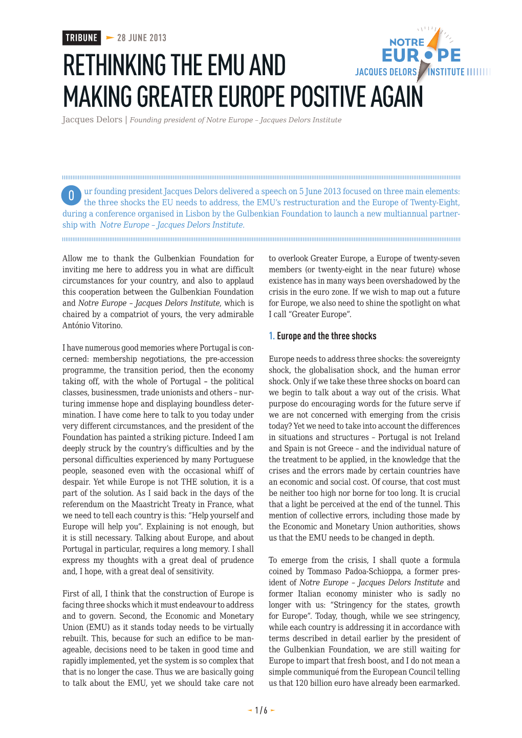 RETHINKING the EMU and MAKING GREATER EUROPE POSITIVE AGAIN Jacques Delors | Founding President of Notre Europe – Jacques Delors Institute