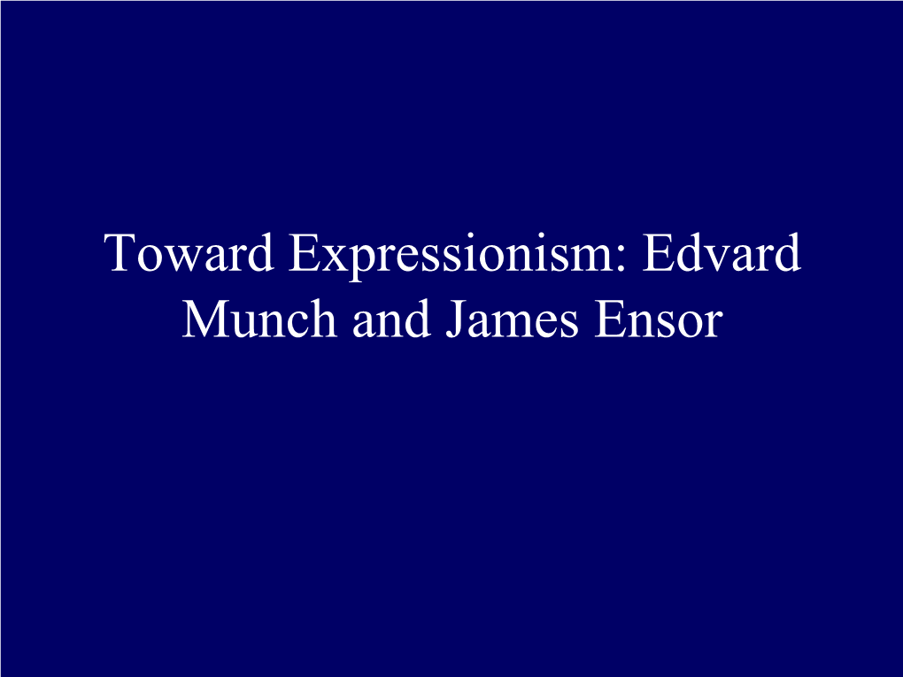 Toward Expressionism: Edvard Munch and James Ensor Edvard Munch, (1863-1944), Norwegian Painter, Printmaker and Draughtsman