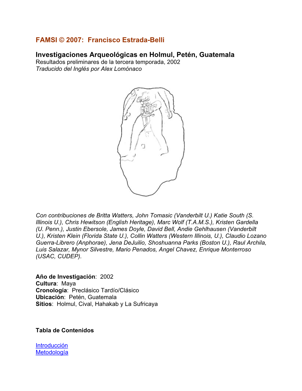 Investigaciones Arqueológicas En Holmul, Petén, Guatemala Resultados Preliminares De La Tercera Temporada, 2002 Traducido Del Inglés Por Alex Lomónaco