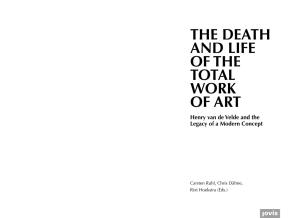 The Death and Life of the Total Work of Art Henry Van De Velde and the Legacy of a Modern Concept