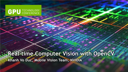 Real-Time Computer Vision with Opencv Khanh Vo Duc, Mobile Vision Team, NVIDIA