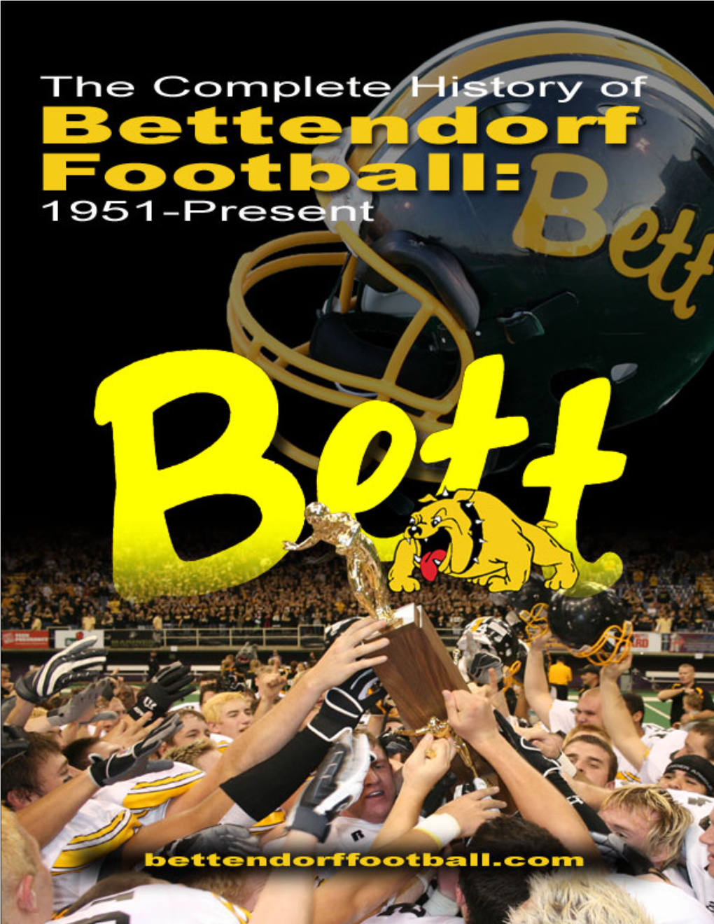 The Complete History of Bettendorf Football 1951 ‐ Present DocsLib