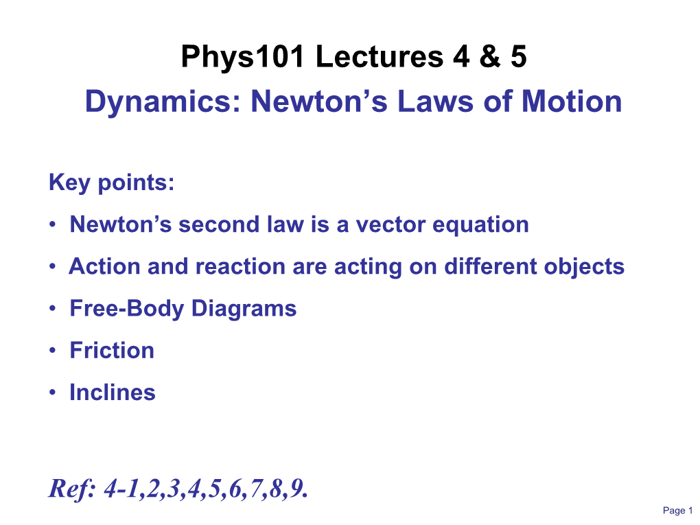 Phys101 Lectures 4 & 5 Dynamics: Newton's Laws of Motion