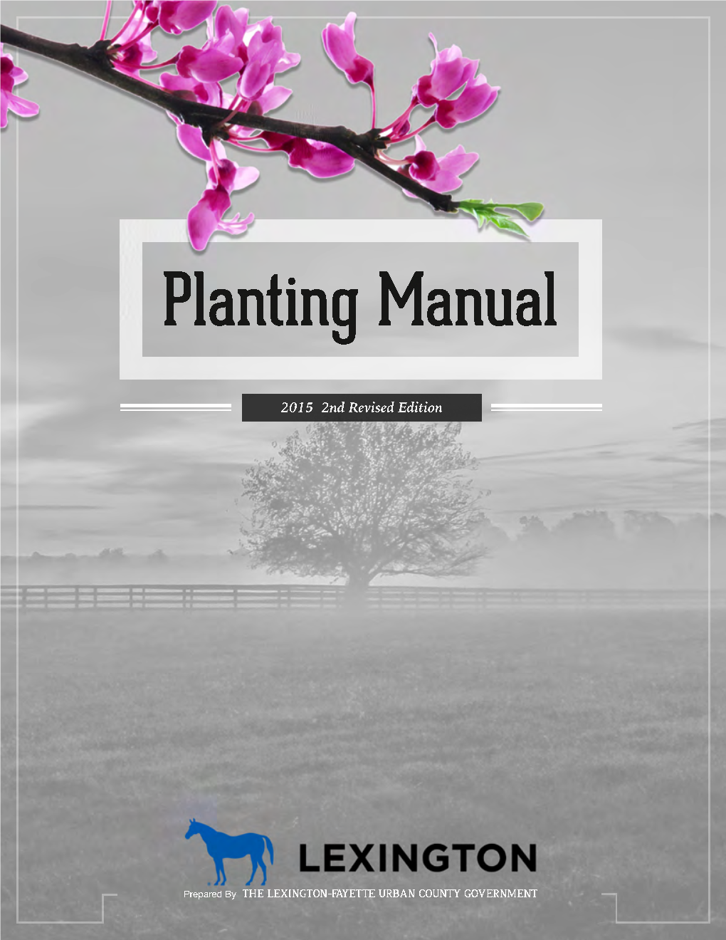 LFUCG Planting Manual And/Or the LFUCG Stormwater Manual for Riparian Planting Areas